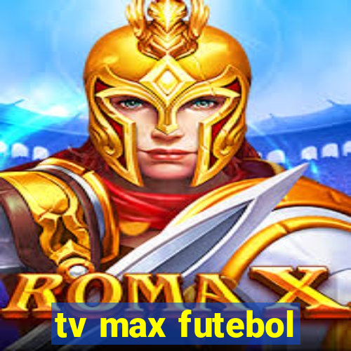 tv max futebol