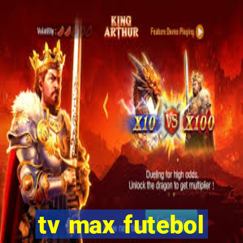 tv max futebol