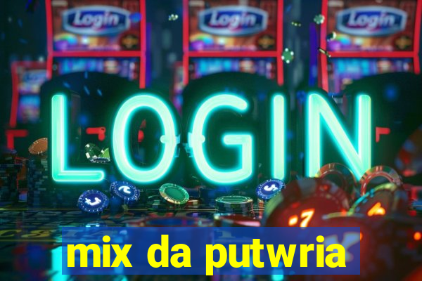 mix da putwria