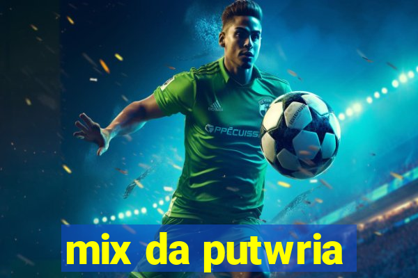 mix da putwria