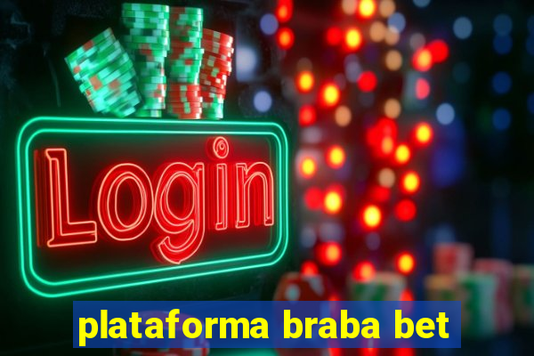 plataforma braba bet