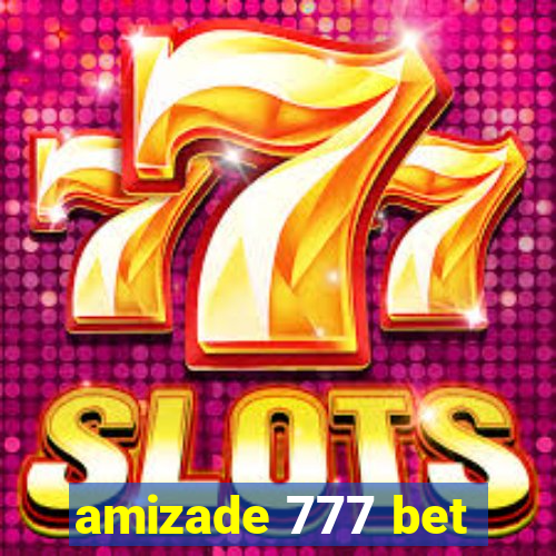 amizade 777 bet