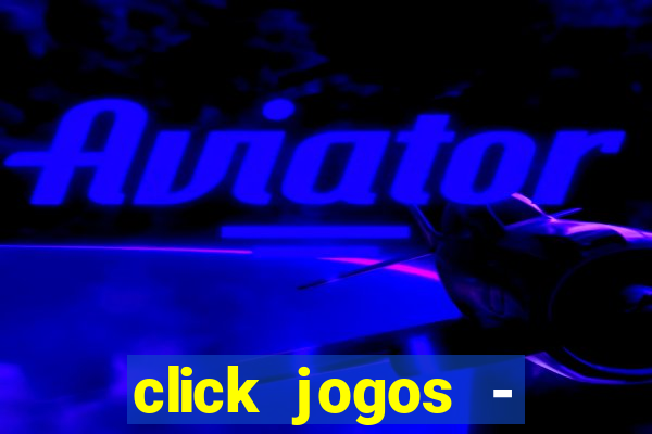 click jogos - ganhar dinheiro