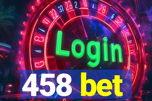 458 bet