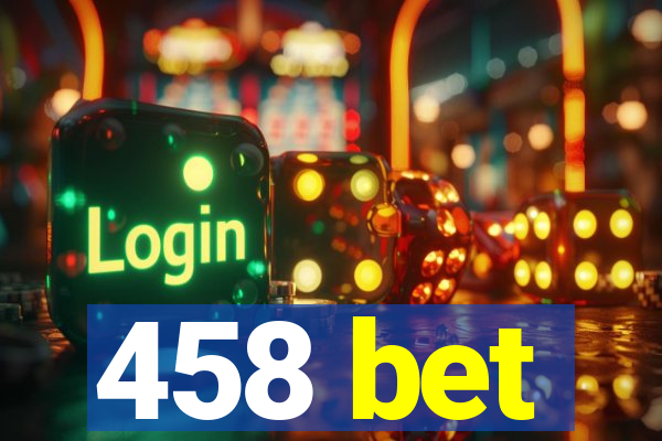 458 bet