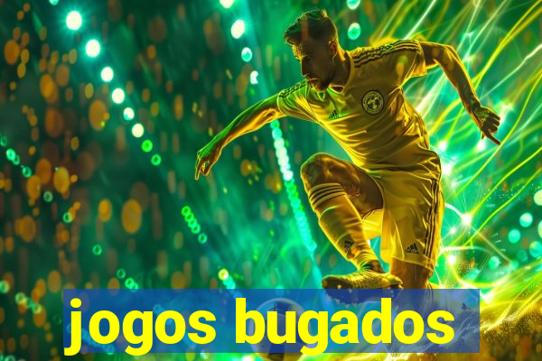 jogos bugados