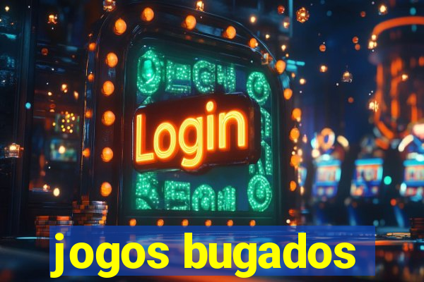 jogos bugados