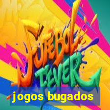 jogos bugados