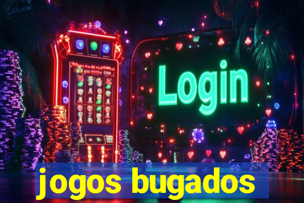 jogos bugados