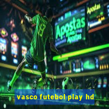 vasco futebol play hd