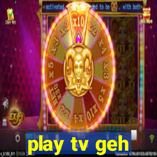 play tv geh