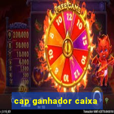 cap ganhador caixa