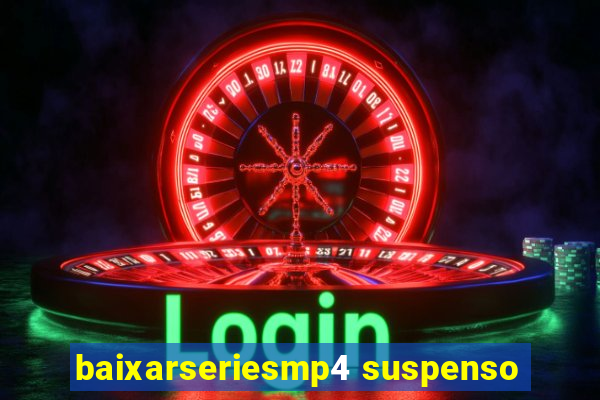 baixarseriesmp4 suspenso