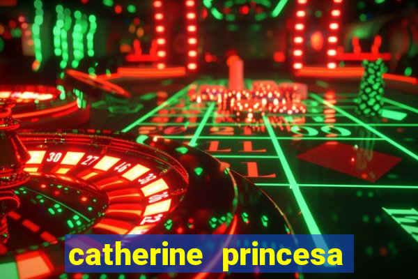 catherine princesa de gales