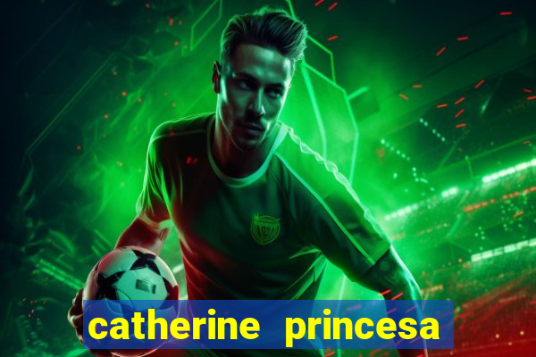 catherine princesa de gales