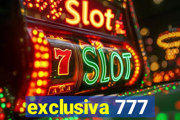 exclusiva 777