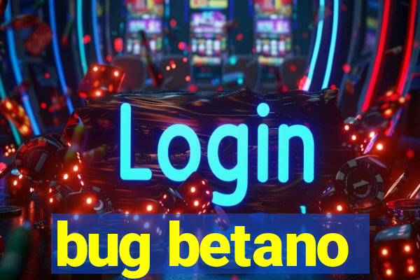 bug betano