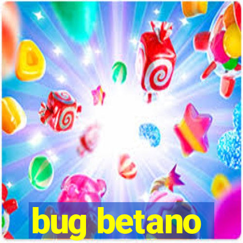 bug betano