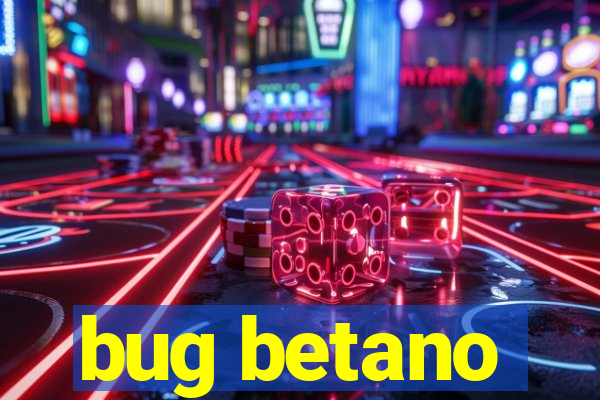 bug betano