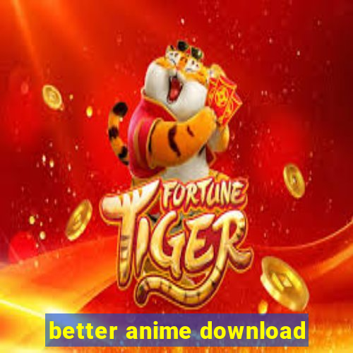 better anime download