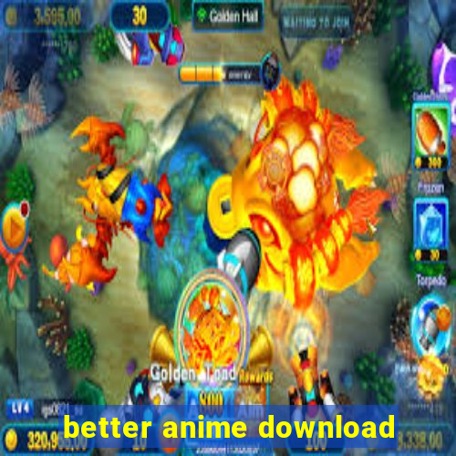 better anime download