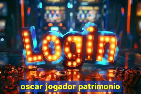 oscar jogador patrimonio