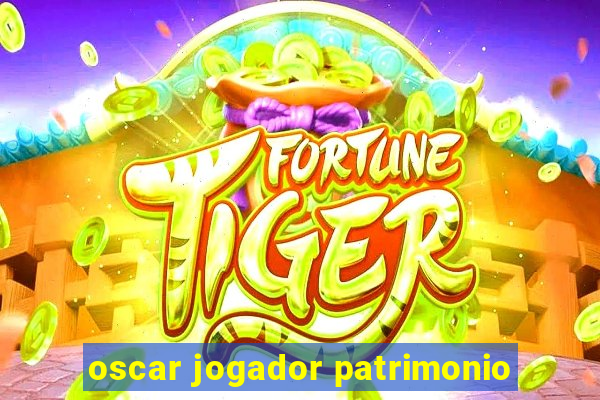 oscar jogador patrimonio