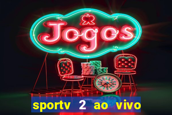 sportv 2 ao vivo mega canais