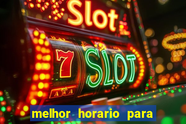 melhor horario para jogar bet7k