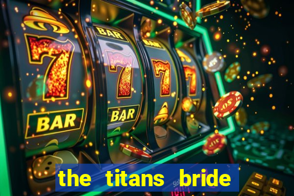 the titans bride cap 1