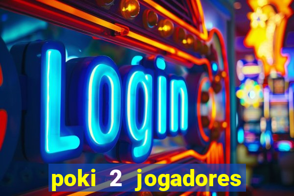 poki 2 jogadores fogo e água