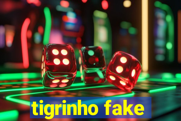 tigrinho fake