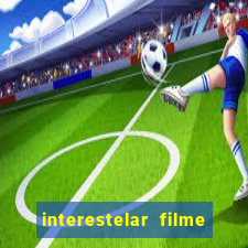 interestelar filme completo dublado torrent