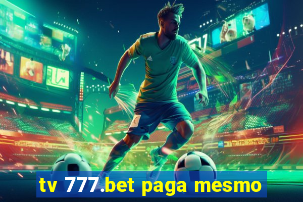 tv 777.bet paga mesmo