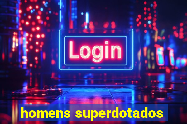 homens superdotados