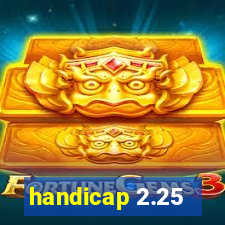 handicap 2.25