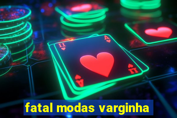 fatal modas varginha