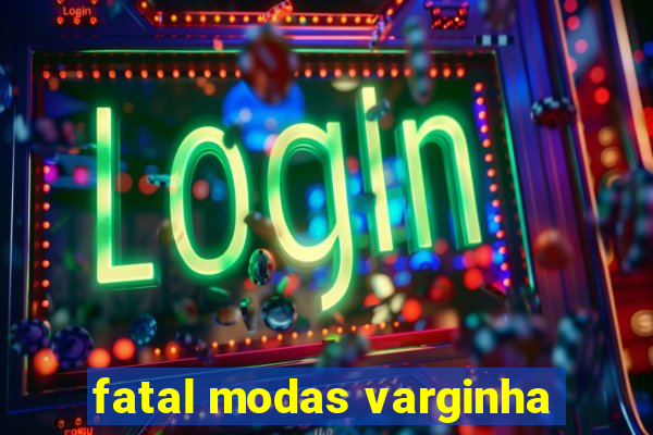 fatal modas varginha