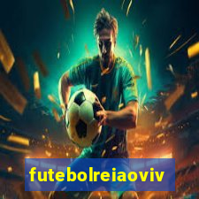 futebolreiaovivo