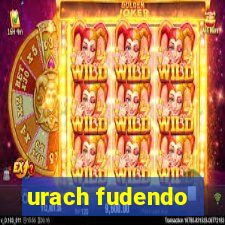 urach fudendo