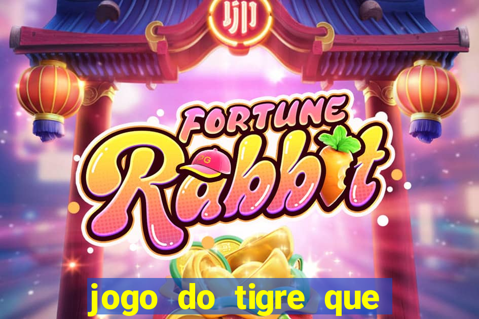 jogo do tigre que paga dinheiro de verdade