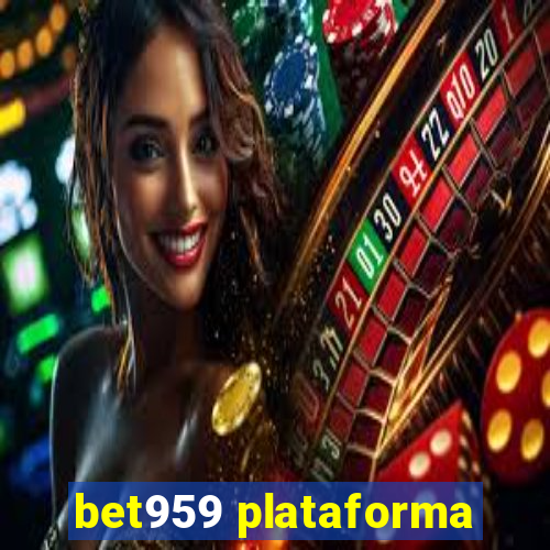 bet959 plataforma