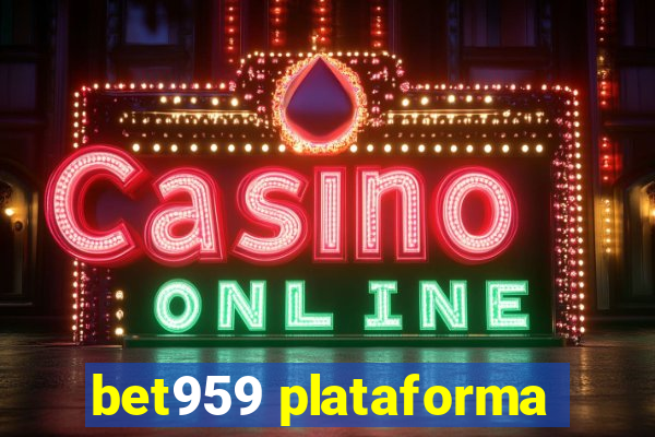 bet959 plataforma