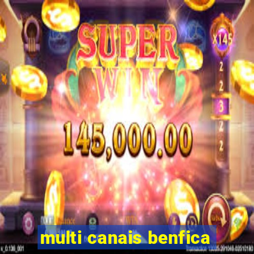 multi canais benfica