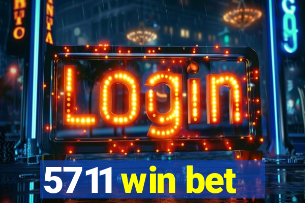 5711 win bet