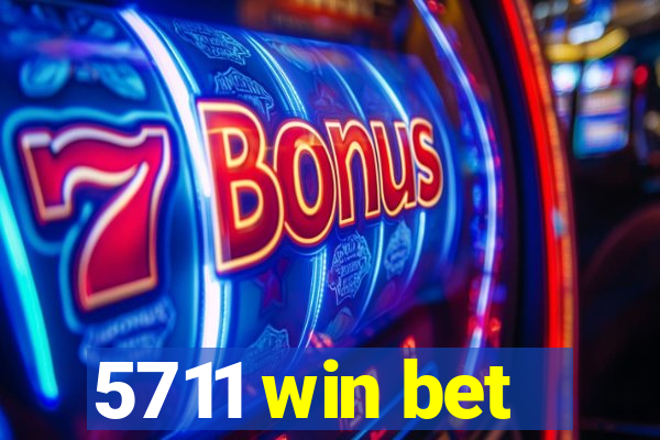 5711 win bet