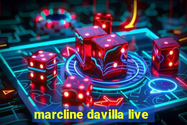 marcline davilla live