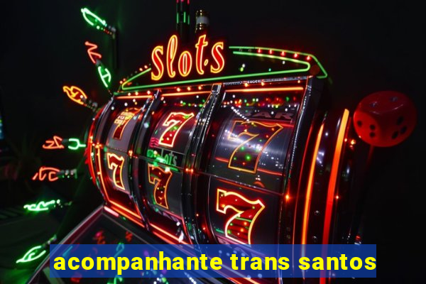 acompanhante trans santos