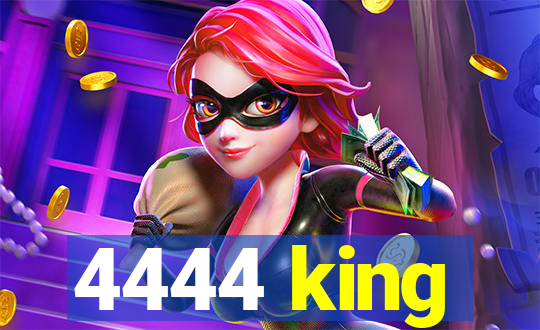 4444 king