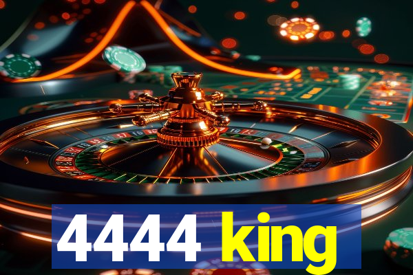 4444 king